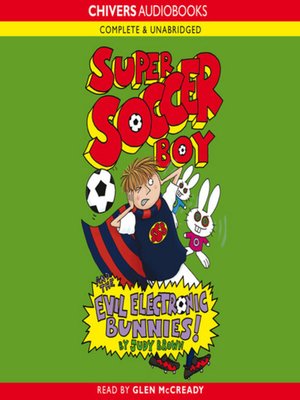 cover image of Super soccer boy and the evil electronic bunnies!